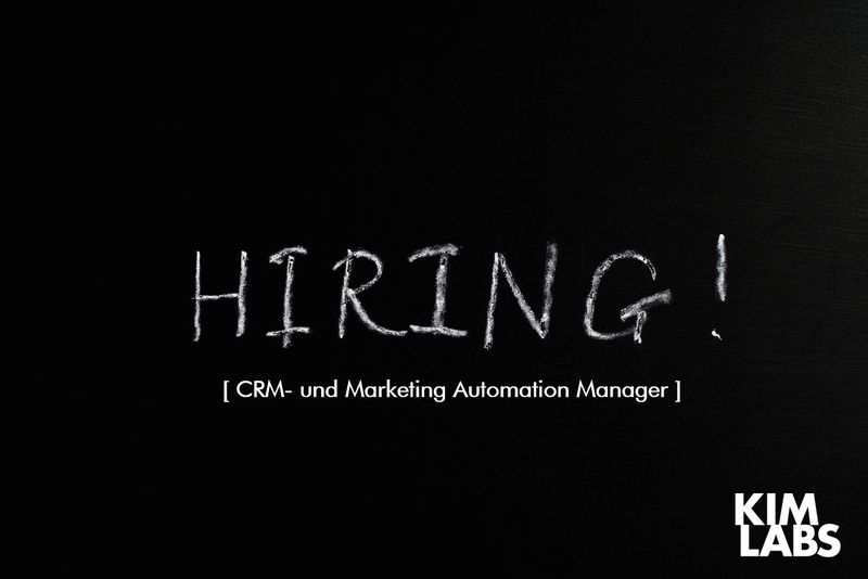 HIRING - CRM- und Marketing Automation Manager (w/m/d) - Kim Labs GmbH