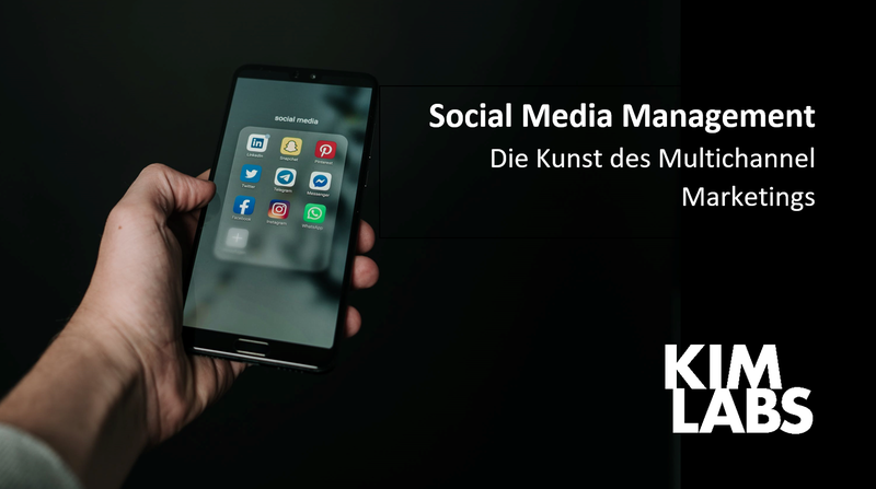 Die Kunst des Multichannel Marketings in sozialen Netzwerken - Kim Labs GmbH
