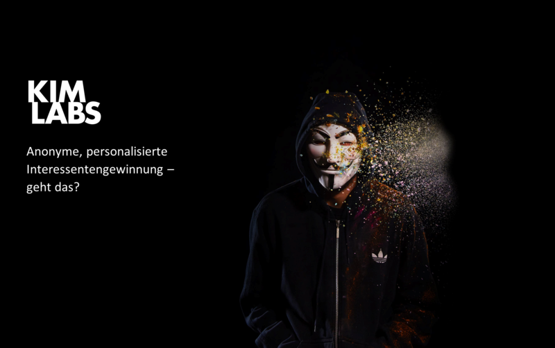 Anonyme, personalisierte Interessentengewinnung  – geht das? - Kim Labs GmbH