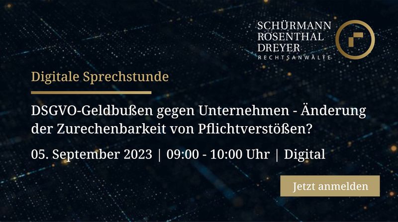 DSGVO-Geldbußen gegen Unternehmen – Änderung der Voraussetzungen der Zurechenbarkeit von Pflichtverstößen?